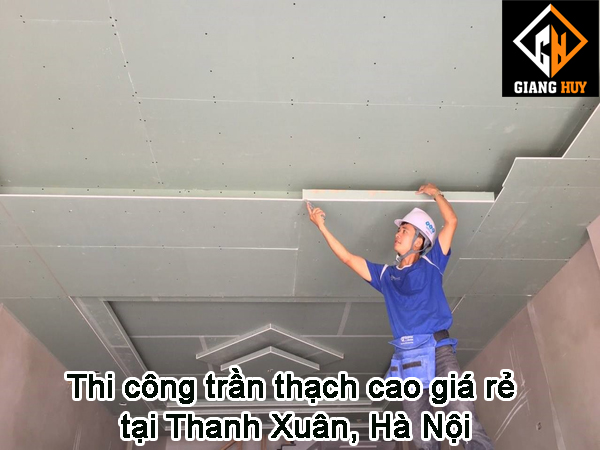 Thi công trần thạch cao giá rẻ tại Thanh Xuân, Hà Nội