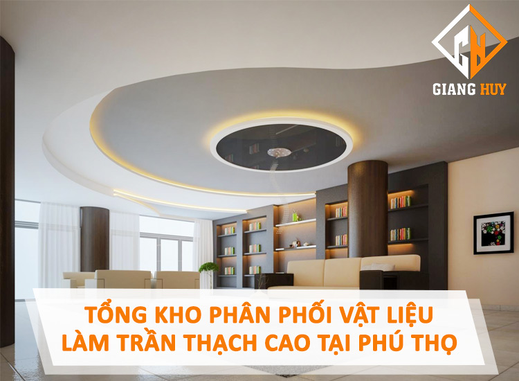 tong-kho-phan-phoi-vat-lieu-lam-tran-thach-cao-tai-phu-tho