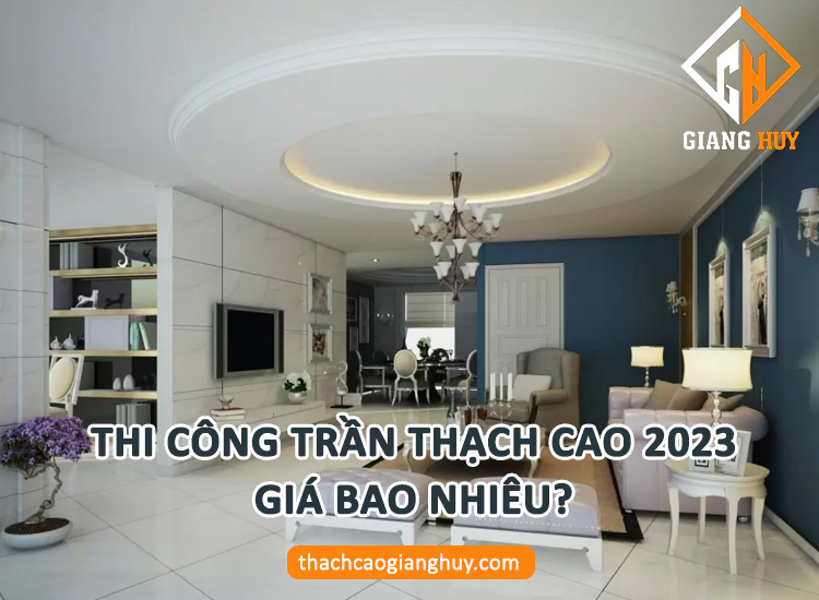 thi-cong-tran-thach-cao-2023-gia-bao-nhieu